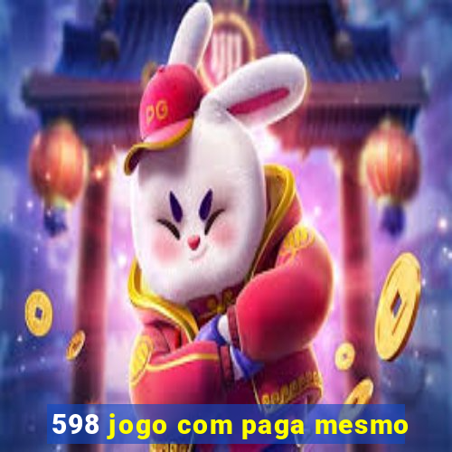 598 jogo com paga mesmo